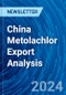 China Metolachlor Export Analysis - Product Image