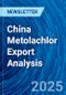 China Metolachlor Export Analysis - Product Thumbnail Image