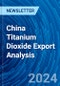 China Titanium Dioxide Export Analysis - Product Thumbnail Image