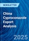 China Cyproconazole Export Analysis - Product Thumbnail Image