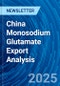 China Monosodium Glutamate Export Analysis - Product Thumbnail Image