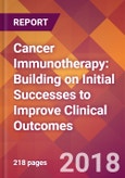 Cancer Immunotherapy: Building on Initial Successes to Improve Clinical Outcomes- Product Image