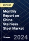 Monthly Report on China Stainless Steel Market - Product Thumbnail Image