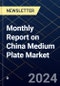 Monthly Report on China Medium Plate Market - Product Thumbnail Image