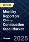 Monthly Report on China Construction Steel Market - Product Thumbnail Image