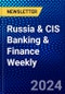 Russia & CIS Banking & Finance Weekly - Product Thumbnail Image