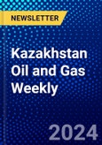 Kazakhstan Oil and Gas Weekly- Product Image
