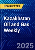 Kazakhstan Oil and Gas Weekly- Product Image