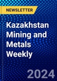Kazakhstan Mining and Metals Weekly- Product Image