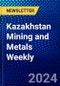 Kazakhstan Mining and Metals Weekly - Product Image
