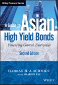A Guide to Asian High Yield Bonds. Financing Growth Enterprises. 2nd Edition- Product Image