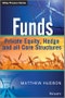 Funds. Private Equity, Hedge and All Core Structures. Edition No. 1. The Wiley Finance Series - Product Image