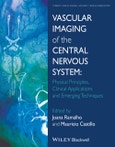 Vascular Imaging of the Central Nervous System. Physical Principles, Clinical Applications, and Emerging Techniques. Edition No. 1. Current Clinical Imaging- Product Image