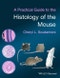 A Practical Guide to the Histology of the Mouse. Edition No. 1 - Product Image