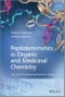 Peptidomimetics in Organic and Medicinal Chemistry. The Art of Transforming Peptides in Drugs. Edition No. 1 - Product Image