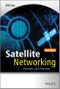 Satellite Networking. Principles and Protocols. Edition No. 2 - Product Thumbnail Image