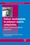 Failure Mechanisms in Polymer Matrix Composites. Woodhead Publishing Series in Composites Science and Engineering - Product Image