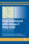 Food Enrichment with Omega-3 Fatty Acids. Woodhead Publishing Series in Food Science, Technology and Nutrition - Product Image