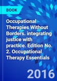 Occupational Therapies Without Borders. integrating justice with practice. Edition No. 2. Occupational Therapy Essentials- Product Image