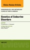 Genetics of Endocrine Disorders, An Issue of Endocrinology and Metabolism Clinics of North America. The Clinics: Internal Medicine Volume 46-2 - Product Image