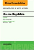 Glucose Regulation, An Issue of Nursing Clinics. The Clinics: Nursing Volume 52-4- Product Image