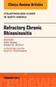 Refractory Chronic Rhinosinusitis, An Issue of Otolaryngologic Clinics of North America. The Clinics: Surgery Volume 50-1- Product Image