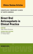Direct Oral Anticoagulants in Clinical Practice: An Issue of Hematology/Oncology Clinics of North America. The Clinics: Internal Medicine Volume 30-5- Product Image