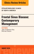 Frontal Sinus Disease: Contemporary Management, An Issue of Otolaryngologic Clinics of North America. The Clinics: Surgery Volume 49-4- Product Image
