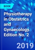 Physiotherapy in Obstetrics and Gynaecology. Edition No. 2- Product Image