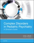 Complex Disorders in Pediatric Psychiatry. A Clinician's Guide- Product Image