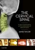 The Cervical Spine. An atlas of normal anatomy and the morbid anatomy of ageing and injuries- Product Image