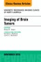 Imaging of Brain Tumors, An Issue of Magnetic Resonance Imaging Clinics of North America. The Clinics: Radiology Volume 24-4 - Product Image