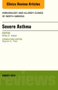 Severe Asthma, An Issue of Immunology and Allergy Clinics of North America. The Clinics: Internal Medicine Volume 36-3- Product Image