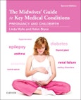 The Midwives' Guide to Key Medical Conditions. Pregnancy and Childbirth. Edition No. 2- Product Image
