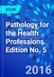 Pathology for the Health Professions. Edition No. 5 - Product Image