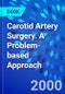 Carotid Artery Surgery. A Problem-based Approach - Product Image