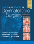 Flaps and Grafts in Dermatologic Surgery. Edition No. 2- Product Image