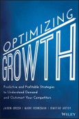 Optimizing Growth. Predictive and Profitable Strategies to Understand Demand and Outsmart Your Competitors. Edition No. 1- Product Image