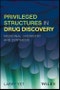 Privileged Structures in Drug Discovery. Medicinal Chemistry and Synthesis. Edition No. 1 - Product Thumbnail Image
