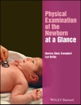 Physical Examination of the Newborn at a Glance. Edition No. 1. At a Glance (Nursing and Healthcare)- Product Image