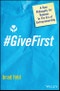 #GiveFirst. A New Philosophy for Business in The Era of Entrepreneurship. Edition No. 1. Techstars - Product Thumbnail Image