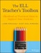 The ELL Teacher's Toolbox. Hundreds of Practical Ideas to Support Your Students. Edition No. 1. The Teacher's Toolbox Series - Product Thumbnail Image