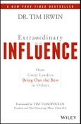 Extraordinary Influence. How Great Leaders Bring Out the Best in Others. Edition No. 1- Product Image