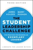 The Student Leadership Challenge. Five Practices for Becoming an Exemplary Leader. Edition No. 3. J-B Leadership Challenge: Kouzes/Posner- Product Image