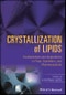 Crystallization of Lipids. Fundamentals and Applications in Food, Cosmetics, and Pharmaceuticals. Edition No. 1 - Product Image