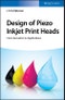 Design of Piezo Inkjet Print Heads. From Acoustics to Applications. Edition No. 1 - Product Thumbnail Image