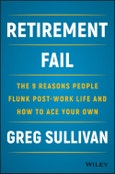 Retirement Fail. The 9 Reasons People Flunk Post-Work Life and How to Ace Your Own. Edition No. 1- Product Image