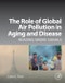 The Role of Global Air Pollution in Aging and Disease. Reading Smoke Signals - Product Image