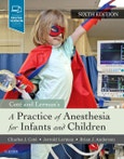 A Practice of Anesthesia for Infants and Children. Edition No. 6- Product Image