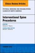 Interventional Spine Procedures, An Issue of Physical Medicine and Rehabilitation Clinics of North America. The Clinics: Orthopedics Volume 29-1- Product Image